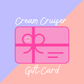 Cream Cruiser Gift Card